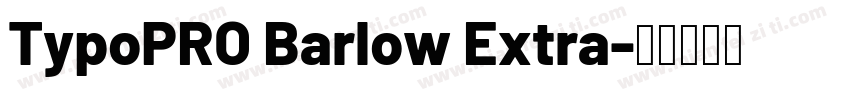 TypoPRO Barlow Extra字体转换